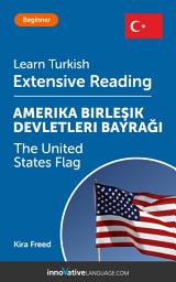 Icon image Turkish Extensive Reading: THE UNITED STATES FLAG: Level 3