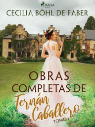 Icon image Obras completas de Fernán Caballero. Tomo I: Volumen 1