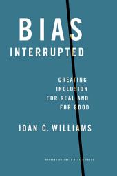 Icon image Bias Interrupted: Creating Inclusion for Real and for Good
