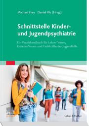 Icon image Schnittstelle Kinder- und Jugendpsychiatrie: Ein Praxishandbuch für Lehrer, Pädagogen und Mitarbeiter der Jugendhilfe