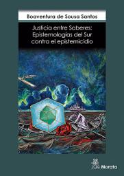 Icon image Justicia entre saberes: Epistemologías del Sur contra el epistemicidio
