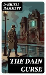 Icon image The Dain Curse: Enriched edition. A Hard-Boiled Prohibition-Era Mystery of Murder, Deceit, and Occult Intrigue
