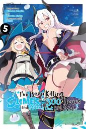 Icon image I've Been Killing Slimes for 300 Years and Maxed Out My Level: I've Been Killing Slimes for 300 Years and Maxed Out My Level, Vol. 5 (manga)