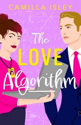Icon image The Love Algorithm: A hilarious workplace romantic comedy from Camilla Isley