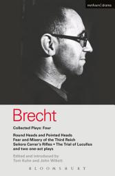 Icon image Brecht Collected Plays: 4: Round Heads & Pointed Heads; Fear & Misery of the Third Reich; Senora Carrar's Rifles; Trial of Lucullus; Dansen; How Much Is Your Iron?
