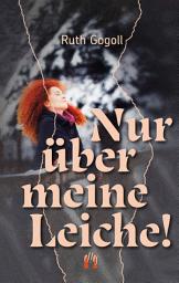 Icon image Nur über meine Leiche!: Liebesroman