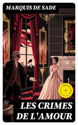 Icon image Les crimes de l'amour: Édition enrichie. Nouvelles libertines entre érotisme, violence et critique morale à l'aube de la Révolution