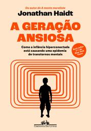 Icon image A geração ansiosa: Como a infância hiperconectada está causando uma epidemia de transtornos mentais
