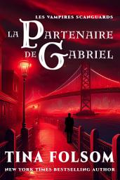 Icon image La partenaire de Gabriel (Les Vampires Scanguards - Tome 3)