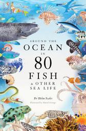 Icon image Around the Ocean in 80 Fish and other Sea Life