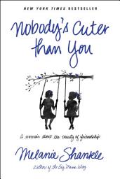 Icon image Nobody's Cuter than You: A Memoir about the Beauty of Friendship
