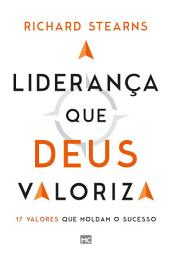 Icon image A liderança que Deus valoriza: 17 valores que moldam o sucesso