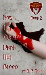 Icon image Now I Could Drink Hot Blood