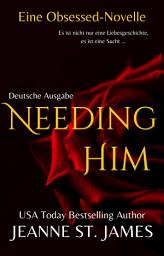 Icon image Needing Him (Eine Obsessed-Novelle): Deutsche Ausgabe