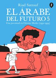 Icon image El árabe del futuro: Una juventud en Oriente Medio (1992-1994)