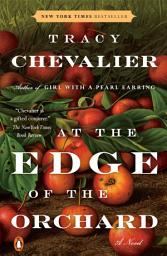 Icon image At the Edge of the Orchard: A Novel