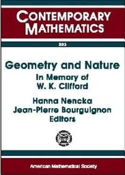 Icon image Geometry and Nature: In Memory of W.K. Clifford : a Conference on New Trends in Geometrical and Topological Methods in Memory of William Kingdon Clifford, July 30-August 5, 1995, Madeira, Portugal