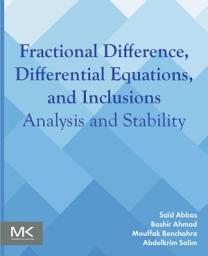 Icon image Fractional Difference, Differential Equations, and Inclusions: Analysis and Stability