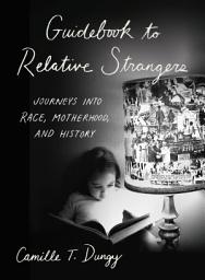 Icon image Guidebook to Relative Strangers: Journeys into Race, Motherhood, and History