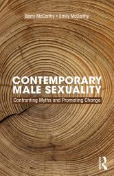 Icon image Contemporary Male Sexuality: Confronting Myths and Promoting Change