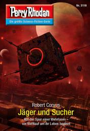 Icon image Perry Rhodan 3118: Jäger und Sucher: Chaotarchen-Zyklus