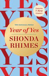 Icon image Year of Yes: How to Dance It Out, Stand In the Sun and Be Your Own Person