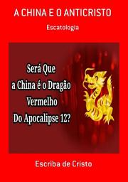 Icon image A CHINA E O ANTICRISTO: Escatologia