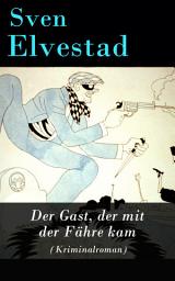 Icon image Der Gast, der mit der Fähre kam (Kriminalroman)