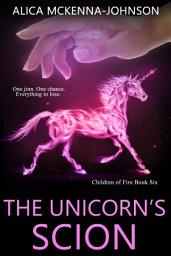 Icon image The Unicorn's Scion: THE CHILDREN OF FIRE BOOK SIX