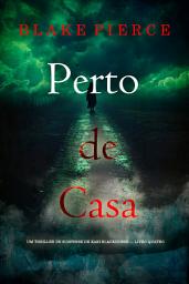 Icon image Perto de Casa (Um Thriller de Suspense de Kari Blackhorse — Livro Quatro)