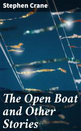 Icon image The Open Boat and Other Stories: Survival and Resilience in Gritty Tales of the Human Experience