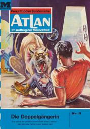Icon image Atlan 5: Die Doppelgängerin: Atlan-Zyklus "Im Auftrag der Menschheit"