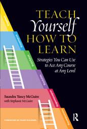 Icon image Teach Yourself How to Learn: Strategies You Can Use to Ace Any Course at Any Level