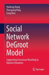 Icon image Social Network DeGroot Model: Supporting Consensus Reaching in Opinion Dynamics