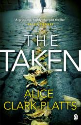 Icon image The Taken: DI Erica Martin Book 2