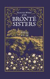 Icon image Selected Works of the Bronte Sisters (Deluxe Leatherbound Edition)