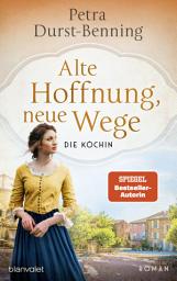Icon image Alte Hoffnung, neue Wege: Die Köchin - Roman