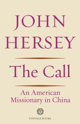 Icon image The Call: An American Missionary in China