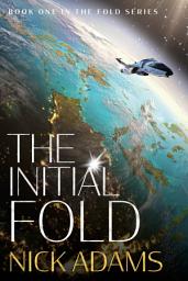 Icon image The Initial Fold: A first contact space opera adventure