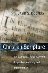 Icon image Christian Scripture: An Evangelical Perspective on Inspiration, Authority and Interpretation