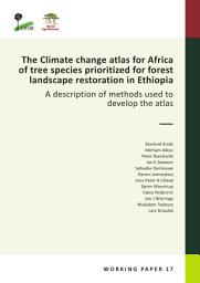 Icon image The Climate change atlas for Africa of tree species prioritized for forest landscape restoration in Ethiopia: A description of methods used to develop the atlas