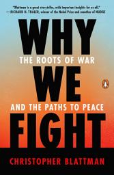 Icon image Why We Fight: The Roots of War and the Paths to Peace