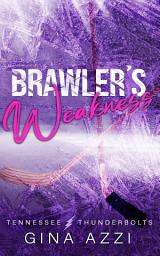 Icon image Brawler's Weakness: A Grumpy/Sunshine Hockey Romance