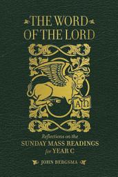 Icon image The Word of the Lord: Reflections on the Sunday Mass Readings for Year C