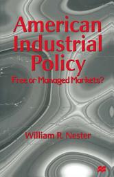 Icon image American Industrial Policy: Free or Managed Markets?