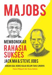 Icon image Majobs: Membongkar Rahasia Sukses Jack Ma dan Steve Jobs Jangan Asal Bisnis Kalau Belum Tahu Ilmunya