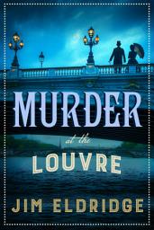 Icon image Murder at the Louvre: The captivating historical whodunnit set in Victorian Paris