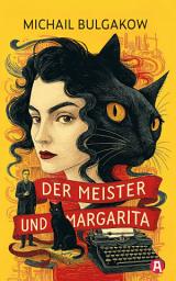 Icon image Meister und Margarita. Eine teuflische Liebesgeschichte: Neuübersetzung des Jahrhundertromans