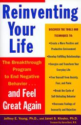 Icon image Reinventing Your Life: The Breakthough Program to End Negative Behavior...and Feel Great Again