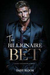 Icon image The Billionaire Bet: A Billionaire Romance